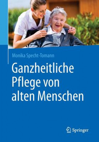 Könyv Ganzheitliche Pflege Von Alten Menschen Monika Specht-Tomann