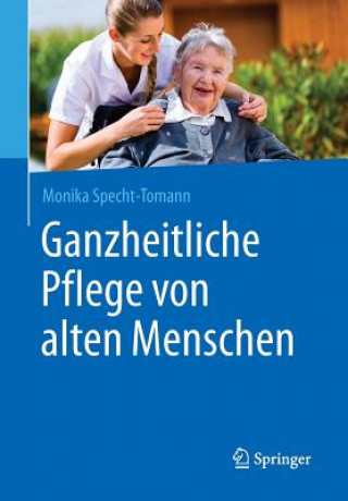 Książka Ganzheitliche Pflege Von Alten Menschen Monika Specht-Tomann