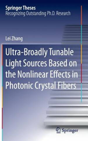 Książka Ultra-Broadly Tunable Light Sources Based on the Nonlinear Effects in Photonic Crystal Fibers Lei Zhang