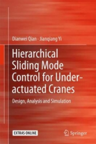 Kniha Hierarchical Sliding Mode Control for Under-actuated Cranes Dianwei Qian