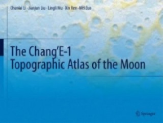 Könyv Chang'E-1 Topographic Atlas of the Moon Chunlai Li