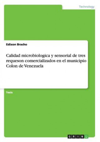 Book Calidad microbiologica y sensorial de tres requeson comercializados en el municipio Colon de Venezuela Edixon Bracho