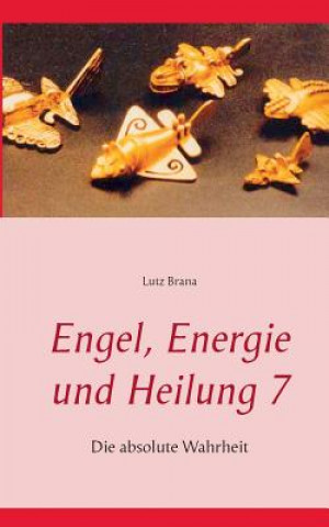 Buch Engel, Energie und Heilung 7 Lutz Brana