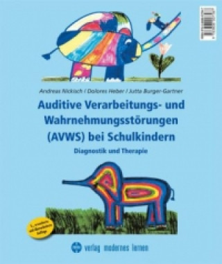 Carte Auditive Verarbeitungs- und Wahrnehmungsstörungen (AVWS) bei Schulkindern Andreas Nickisch