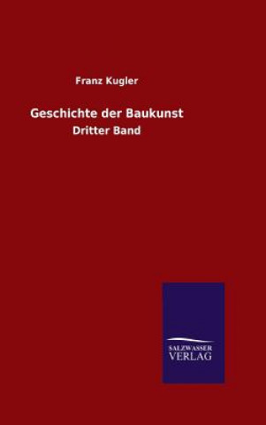 Könyv Geschichte der Baukunst Dr Franz Kugler