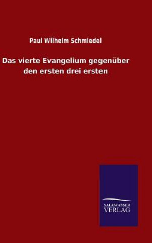 Könyv vierte Evangelium gegenuber den ersten drei ersten Paul Wilhelm Schmiedel