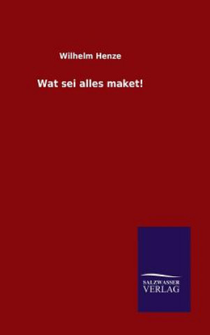 Livre Wat sei alles maket! Wilhelm Henze