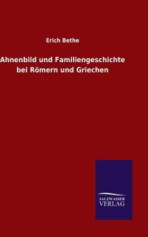 Книга Ahnenbild und Familiengeschichte bei Roemern und Griechen Erich Bethe