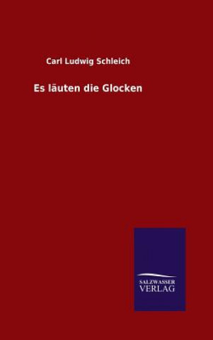 Książka Es lauten die Glocken Carl Ludwig Schleich