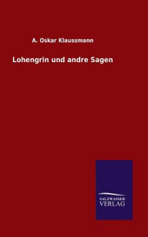 Kniha Lohengrin und andre Sagen A Oskar Klaussmann