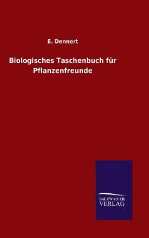 Książka Biologisches Taschenbuch fur Pflanzenfreunde E Dennert