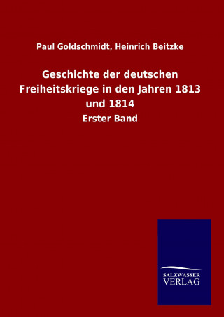 Carte Geschichte der deutschen Freiheitskriege in den Jahren 1813 und 1814 Paul Beitzke Goldschmidt
