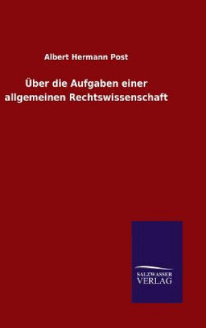 Kniha UEber die Aufgaben einer allgemeinen Rechtswissenschaft Albert Hermann Post