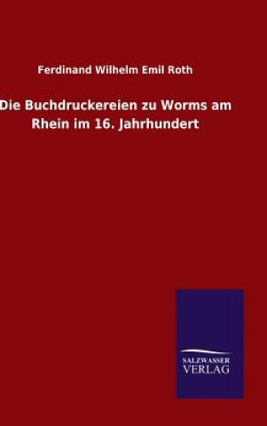 Carte Buchdruckereien zu Worms am Rhein im 16. Jahrhundert Ferdinand Wilhelm Emil Roth