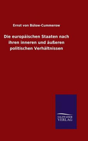 Kniha Die europaischen Staaten nach ihren inneren und ausseren politischen Verhaltnissen Ernst Von Bulow-Cummerow