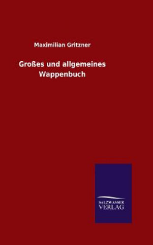 Kniha Grosses und allgemeines Wappenbuch Maximilian Gritzner