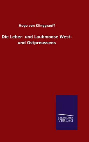 Buch Leber- und Laubmoose West- und Ostpreussens Hugo Von Klinggraeff