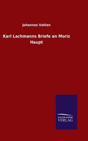 Książka Karl Lachmanns Briefe an Moriz Haupt Johannes Vahlen