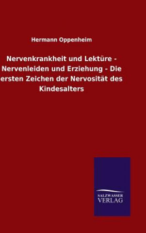Kniha Nervenkrankheit und Lekture - Nervenleiden und Erziehung - Die ersten Zeichen der Nervositat des Kindesalters Hermann Oppenheim
