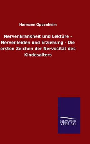 Buch Nervenkrankheit und Lekture - Nervenleiden und Erziehung - Die ersten Zeichen der Nervositat des Kindesalters Hermann Oppenheim