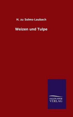 Kniha Weizen und Tulpe H Zu Solms-Laubach