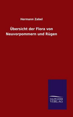 Könyv UEbersicht der Flora von Neuvorpommern und Rugen Hermann Zabel