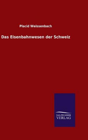 Kniha Eisenbahnwesen der Schweiz Placid Weissenbach