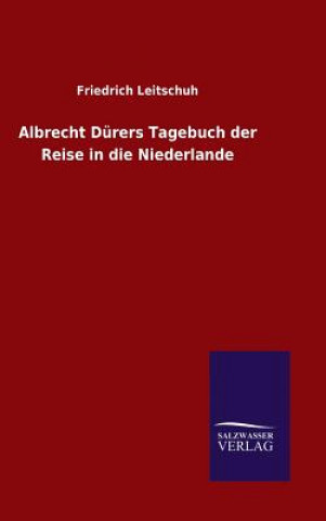 Carte Albrecht Durers Tagebuch der Reise in die Niederlande Friedrich Leitschuh