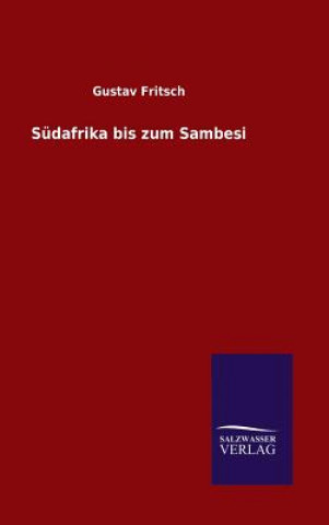Könyv Sudafrika bis zum Sambesi Gustav Fritsch