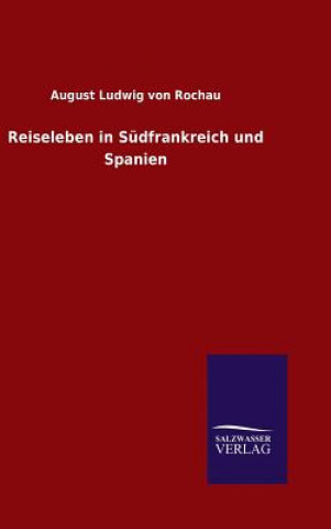 Livre Reiseleben in Sudfrankreich und Spanien August Ludwig Von Rochau