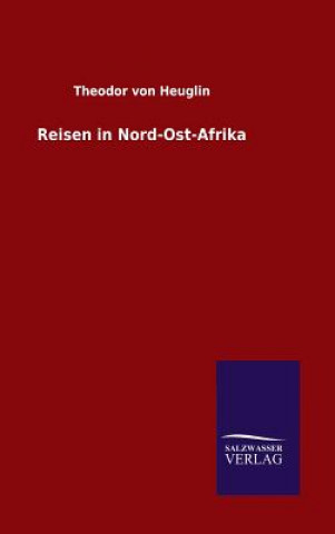 Carte Reisen in Nord-Ost-Afrika Theodor Von Heuglin