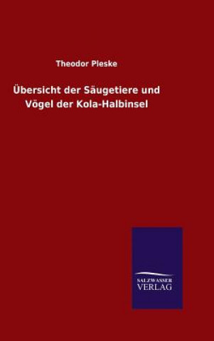 Kniha UEbersicht der Saugetiere und Voegel der Kola-Halbinsel Theodor Pleske