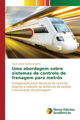 Kniha Uma abordagem sobre sistemas de controle de frenagem para metros Do Nascimento Paulo Cesar