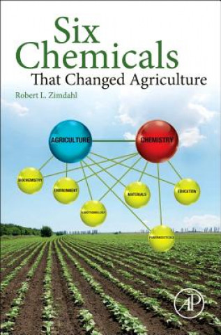 Książka Six Chemicals That Changed Agriculture Robert L. Zimdahl