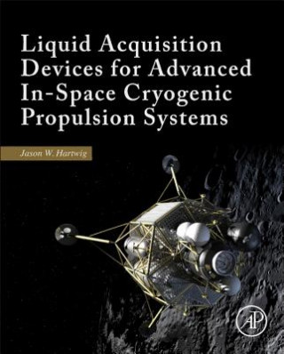 Libro Liquid Acquisition Devices for Advanced In-Space Cryogenic Propulsion Systems Jason William Hartwig