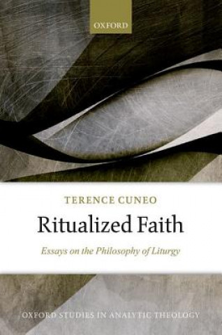 Knjiga Ritualized Faith Terence Cuneo