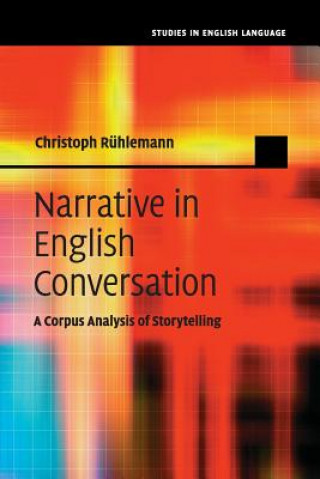 Könyv Narrative in English Conversation Christoph Rühlemann