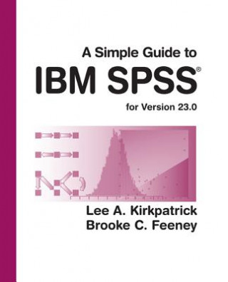 Kniha Simple Guide to IBM SPSS Statistics - version 23.0 Lee A Kirkpatrick