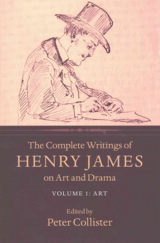 Kniha Complete Writings of Henry James on Art and Drama 2 Volume Hardback Set Henry James