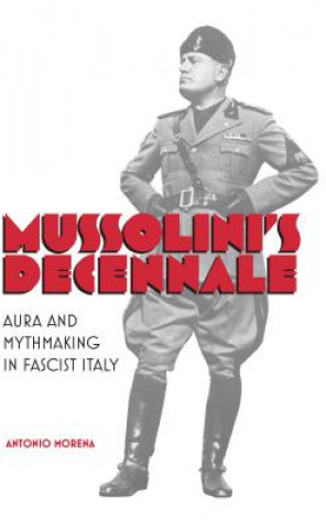 Kniha Mussolini's Decennale Antonio Morena