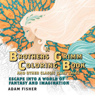 Книга Brothers Grimm Coloring Book and Other Classic Fairy Tales Adam Fisher