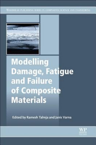 Kniha Modeling Damage, Fatigue and Failure of Composite Materials R. Talreja