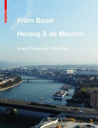 Könyv From Basel - Herzog & de Meuron Jean-Francois Chevrier