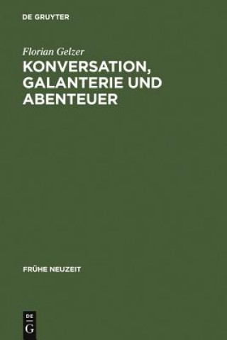 Kniha Konversation, Galanterie und Abenteuer Florian Gelzer