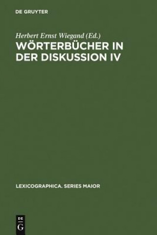 Könyv Woerterbucher in der Diskussion IV Herbert Ernst Wiegand