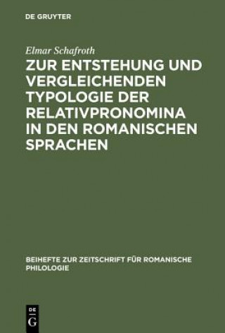 Книга Zur Entstehung Und Vergleichenden Typologie Der Relativpronomina in Den Romanischen Sprachen Elmar Schafroth