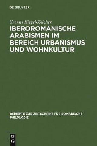 Carte Iberoromanische Arabismen im Bereich Urbanismus und Wohnkultur Yvonne Kiegel-Keicher