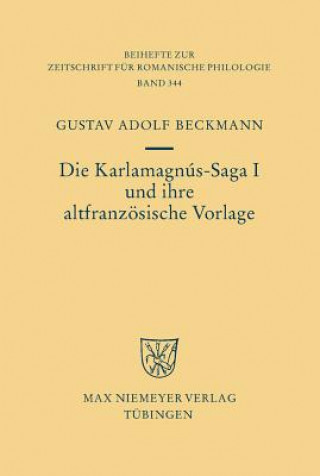 Könyv Karlamagnus-Saga I und ihre altfranzoesische Vorlage Gustav Adolf Beckmann