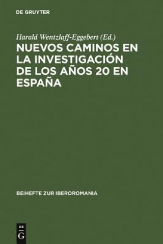 Livre Nuevos Caminos En La Investigacion de Los Anos 20 En Espana Harald Wentzlaff-Eggebert