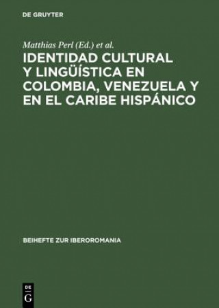 Kniha Identidad Cultural Y Linguistica En Colombia, Venezuela Y En El Caribe Hispanico Matthias Perl